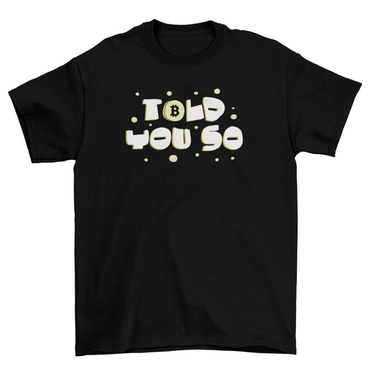 Told you so t-shirt