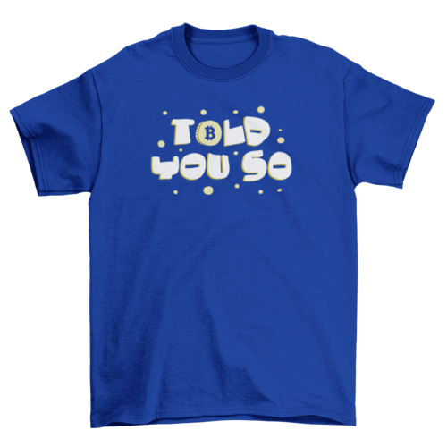 Told you so t-shirt