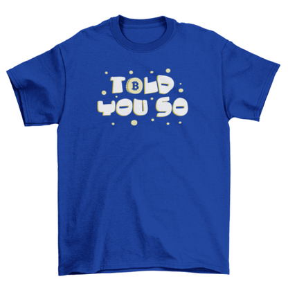 Told you so t-shirt