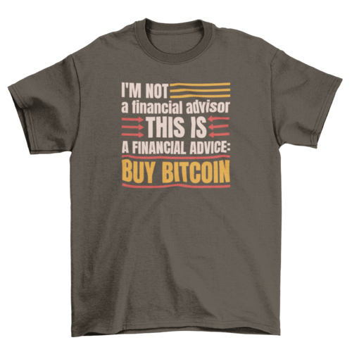 I'm not a financial advisor t-shirt