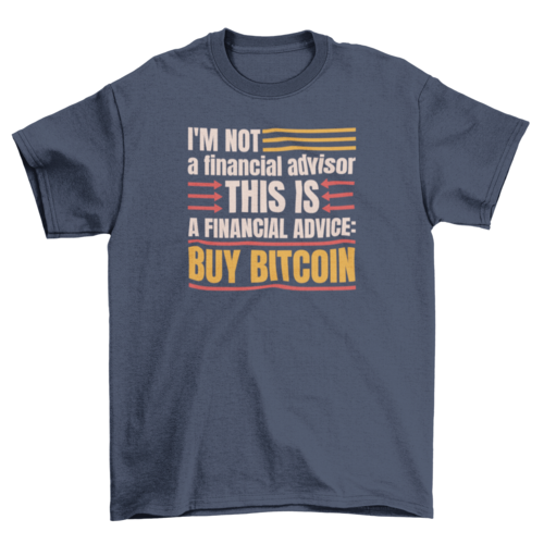 I'm not a financial advisor t-shirt